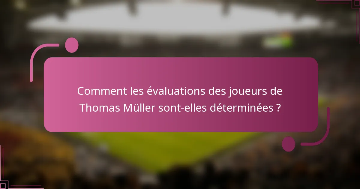 Comment les évaluations des joueurs de Thomas Müller sont-elles déterminées ?