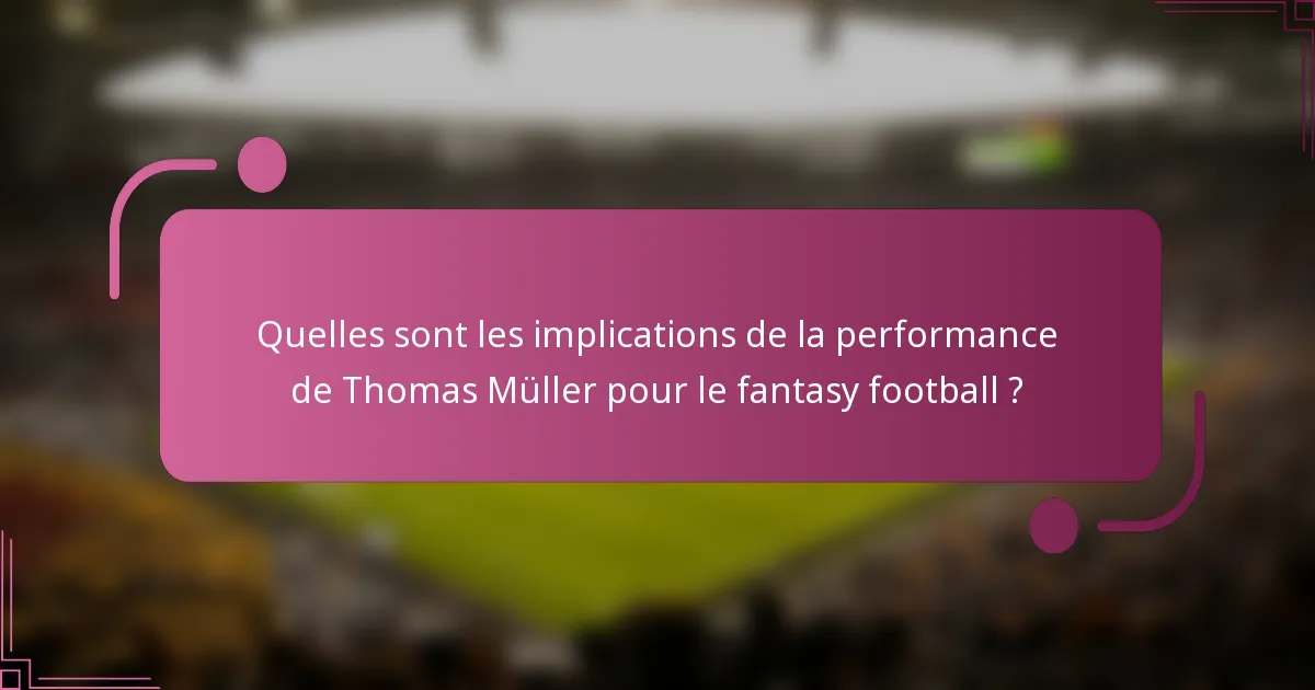 Quelles sont les implications de la performance de Thomas Müller pour le fantasy football ?