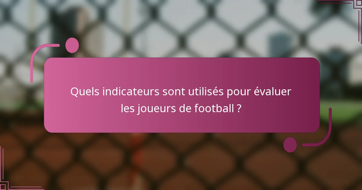 Quels indicateurs sont utilisés pour évaluer les joueurs de football ?